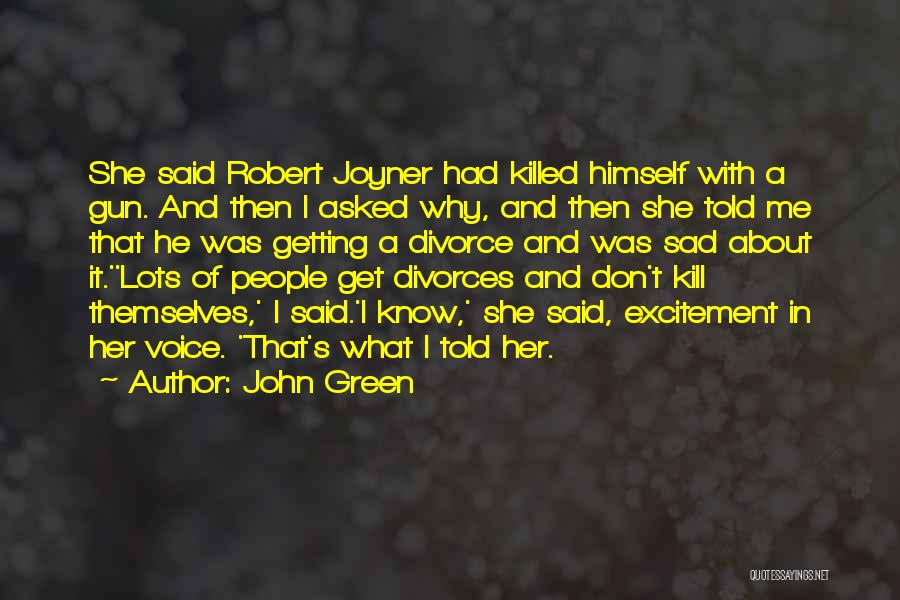 Please Kill Me Now Quotes By John Green