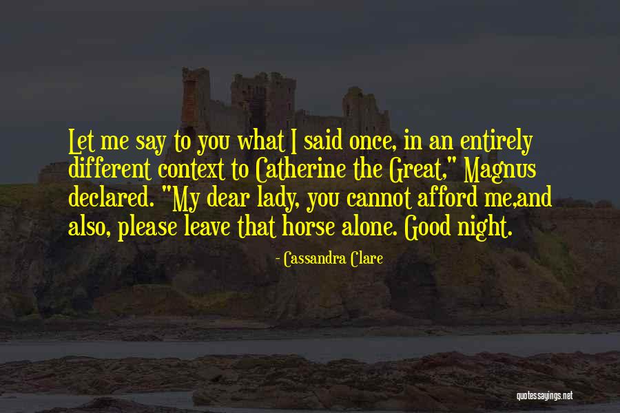 Please Leave Me Alone Quotes By Cassandra Clare