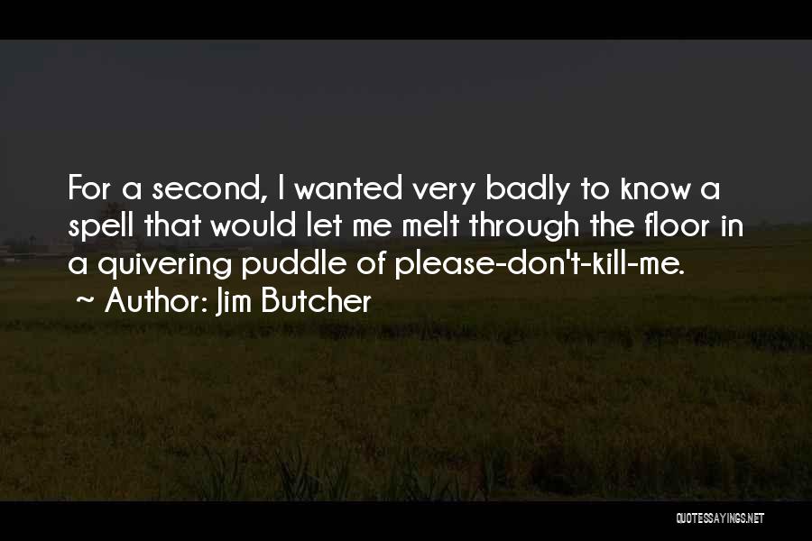 Please Let Me In Quotes By Jim Butcher