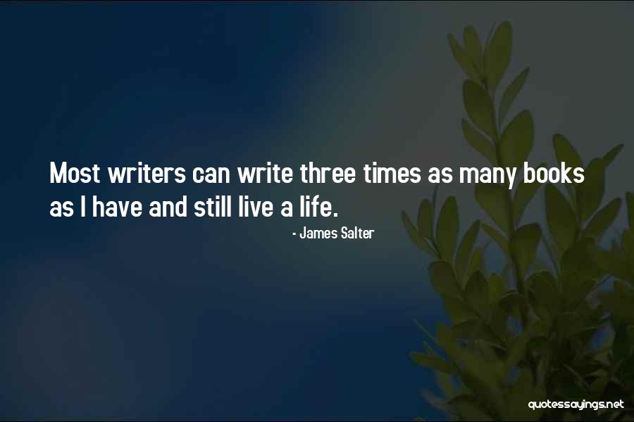Please Let Me Live My Life Quotes By James Salter