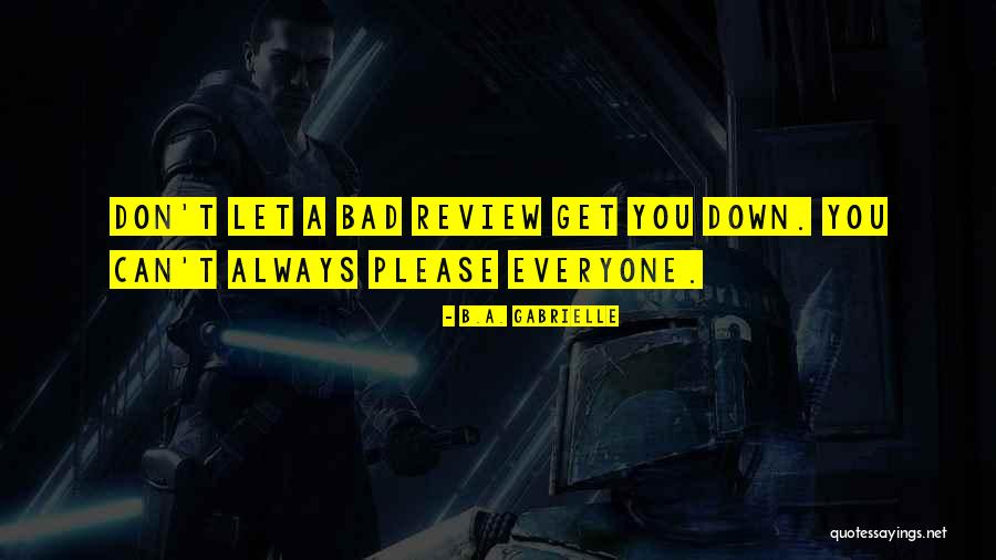 Please Let Quotes By B.A. Gabrielle Please Let Quotes By B.A. Gabrielle