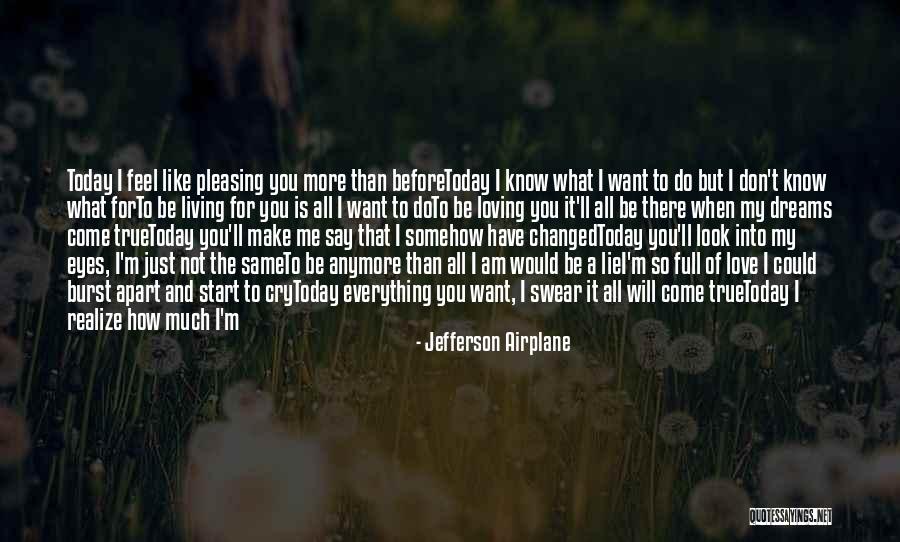Please Love Me Like I Love You Quotes By Jefferson Airplane Please Love Me Like I Love You Quotes By Jefferson Airplane