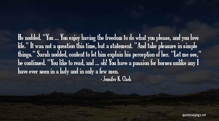 Please Love Me Like I Love You Quotes By Jennifer K. Clark Please Love Me Like I Love You Quotes By Jennifer K. Clark