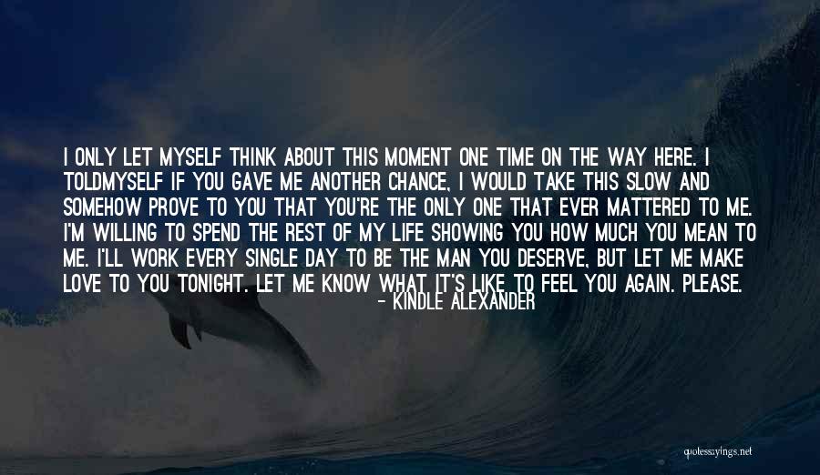 Please Love Me Like I Love You Quotes By Kindle Alexander Please Love Me Like I Love You Quotes By Kindle Alexander