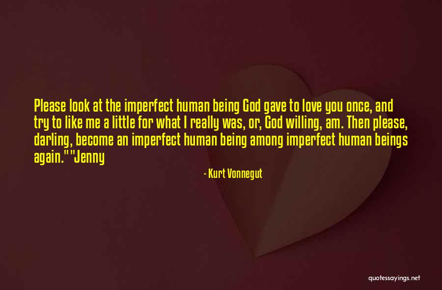 Please Love Me Like I Love You Quotes By Kurt Vonnegut Please Love Me Like I Love You Quotes By Kurt Vonnegut