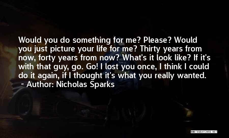 Please Love Me Like I Love You Quotes By Nicholas Sparks