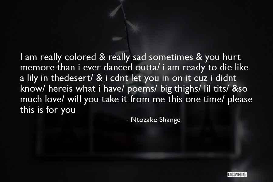 Please Love Me Like I Love You Quotes By Ntozake Shange Please Love Me Like I Love You Quotes By Ntozake Shange