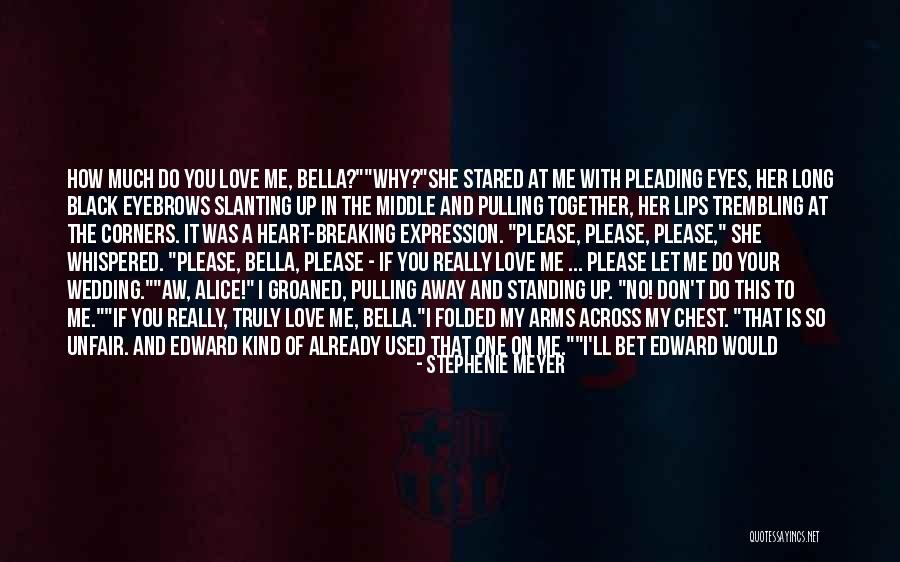 Please Love Me Like I Love You Quotes By Stephenie Meyer Please Love Me Like I Love You Quotes By Stephenie Meyer