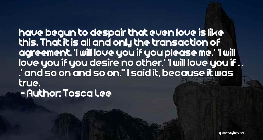 Please Love Me Like I Love You Quotes By Tosca Lee