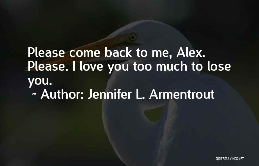 Please Love Me Too Quotes By Jennifer L. Armentrout