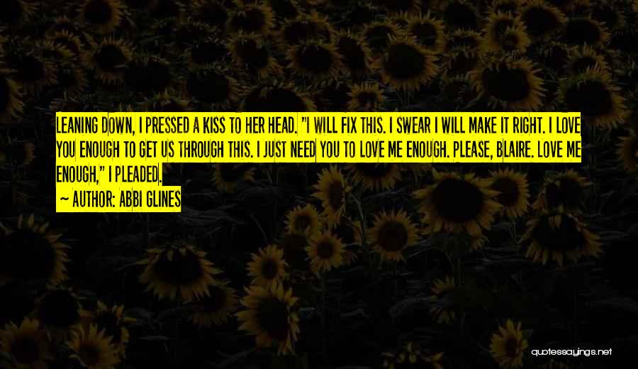 Please Make Love To Me Quotes By Abbi Glines