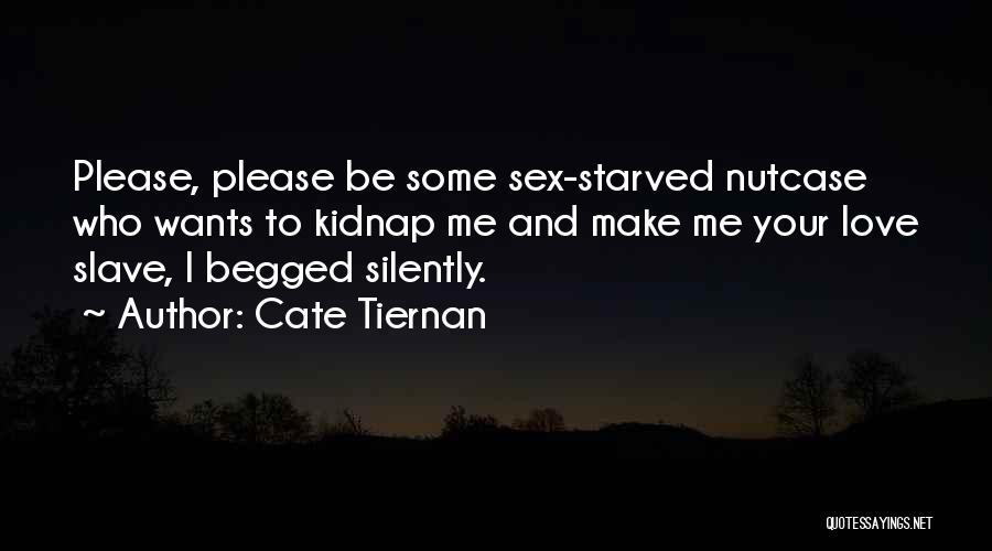 Please Make Love To Me Quotes By Cate Tiernan