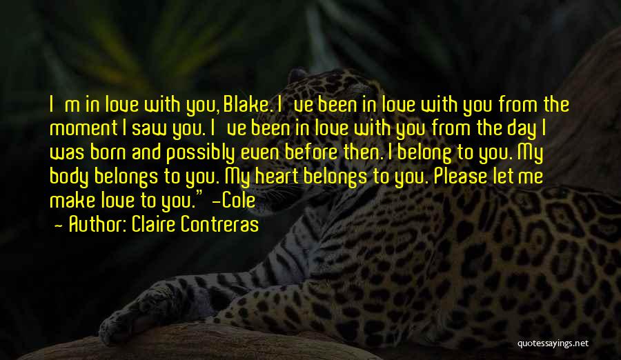 Please Make Love To Me Quotes By Claire Contreras