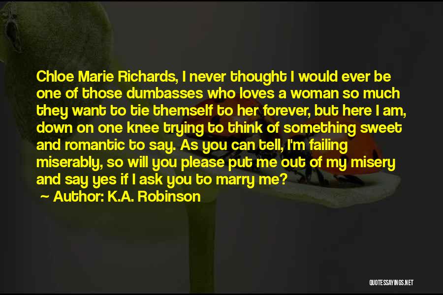 Please Marry Me Quotes By K.A. Robinson