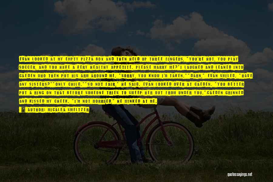 Please Marry Me Quotes By Micalea Smeltzer Please Marry Me Quotes By Micalea Smeltzer