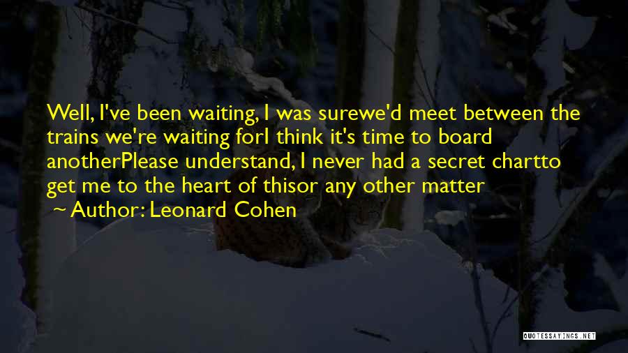 Please Meet Me Quotes By Leonard Cohen