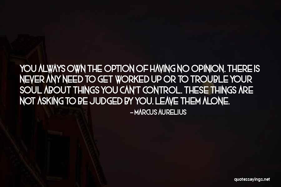 Please Never Leave Me Alone Quotes By Marcus Aurelius