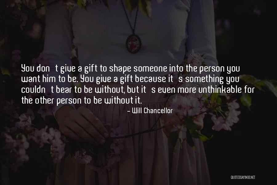 Please No Gifts Quotes By Will Chancellor Please No Gifts Quotes By Will Chancellor
