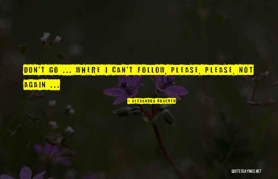 Please Not Again Quotes By Alexandra Bracken Please Not Again Quotes By Alexandra Bracken