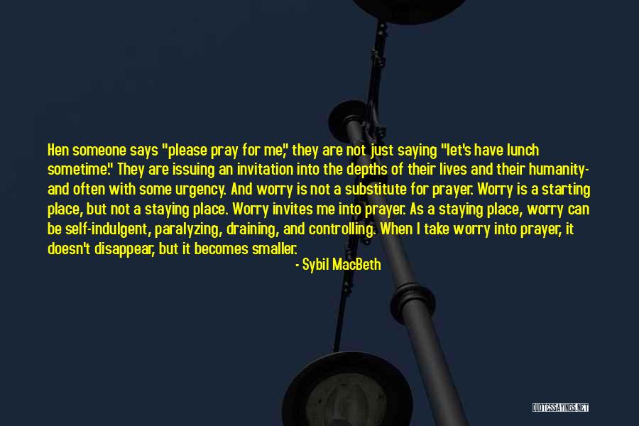 Please Pray Quotes By Sybil MacBeth Please Pray Quotes By Sybil MacBeth