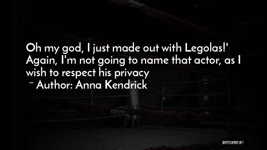 Please Respect My Privacy Quotes By Anna Kendrick
