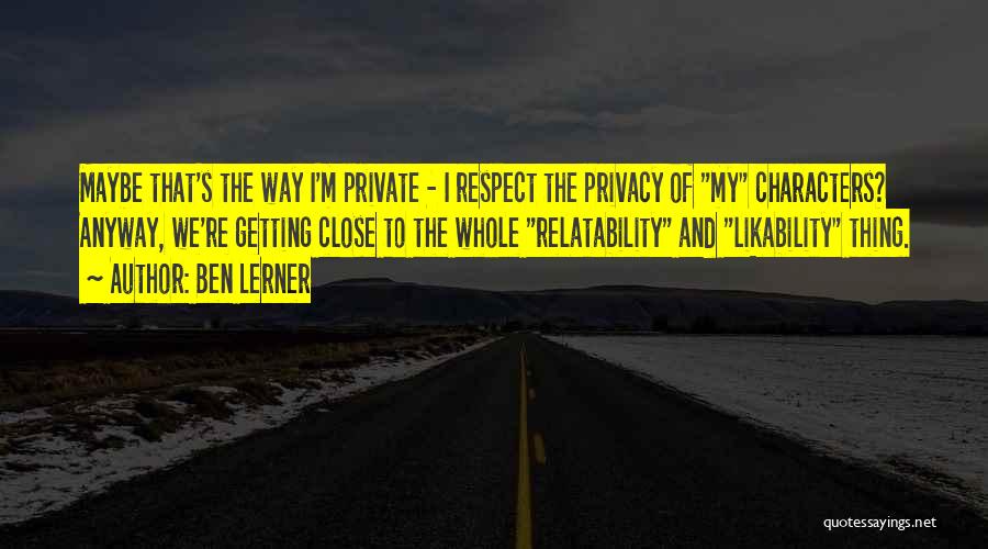 Please Respect My Privacy Quotes By Ben Lerner