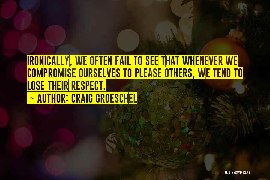 Please Respect Others Quotes By Craig Groeschel