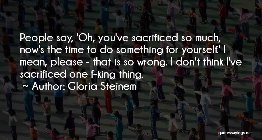 Please Say Something Quotes By Gloria Steinem