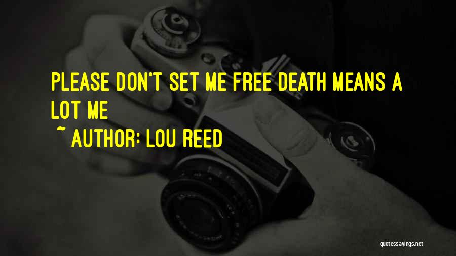 Please Set Me Free Quotes By Lou Reed