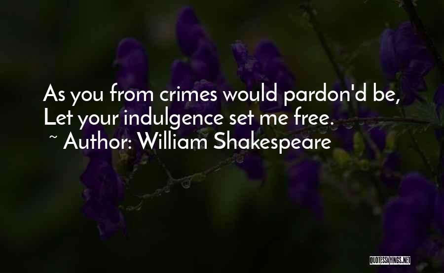 Please Set Me Free Quotes By William Shakespeare