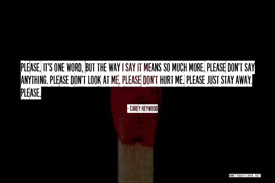 Please Stay Away Quotes By Carey Heywood Please Stay Away Quotes By Carey Heywood