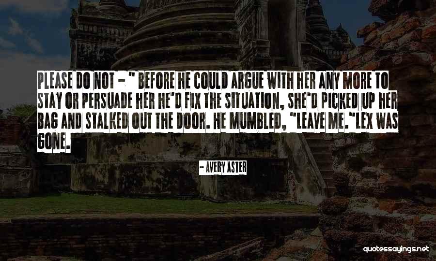 Please Stay Quotes By Avery Aster Please Stay Quotes By Avery Aster