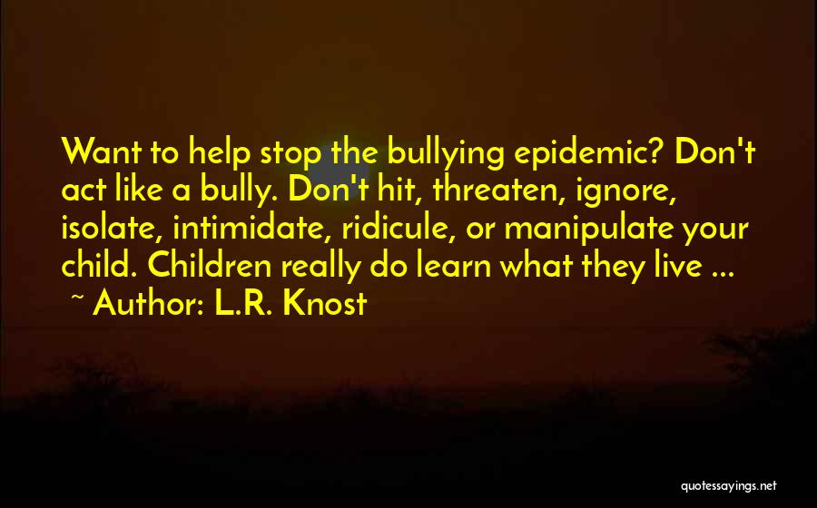 Please Stop Bullying Quotes By L.R. Knost