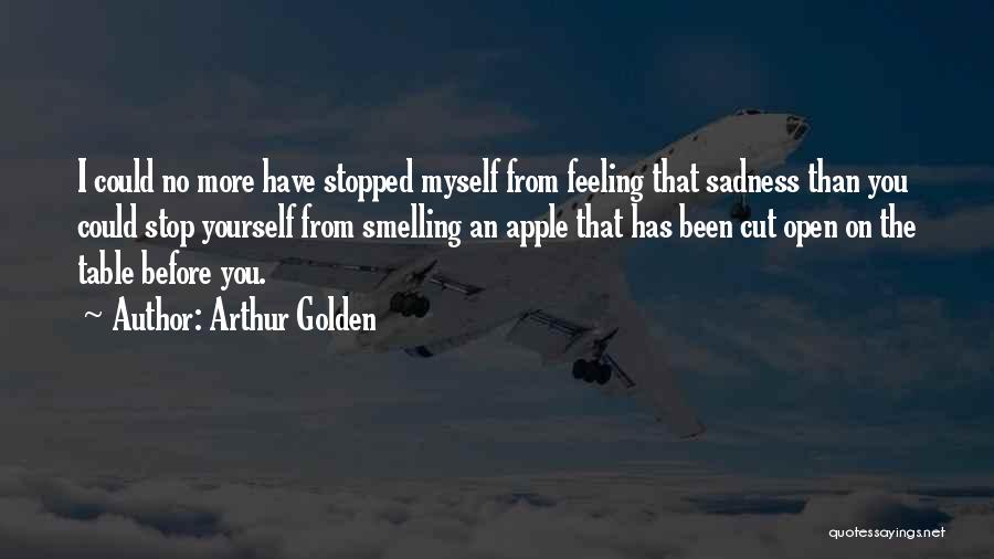 Please Stop Cutting Yourself Quotes By Arthur Golden