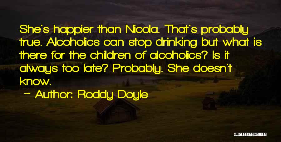 Please Stop Drinking Quotes By Roddy Doyle