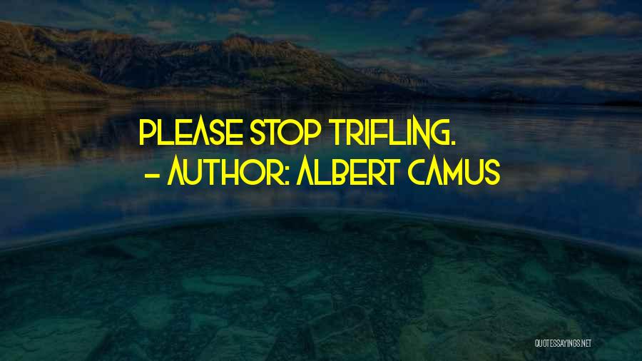 Please Stop Quotes By Albert Camus