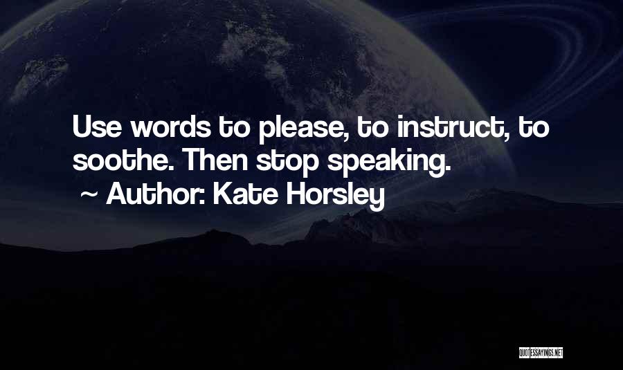 Please Stop Quotes By Kate Horsley