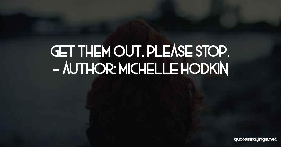 Please Stop Quotes By Michelle Hodkin