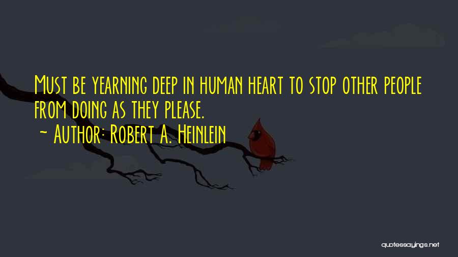 Please Stop Quotes By Robert A. Heinlein