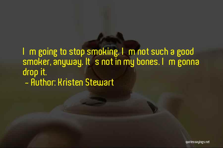 Please Stop Smoking Quotes By Kristen Stewart