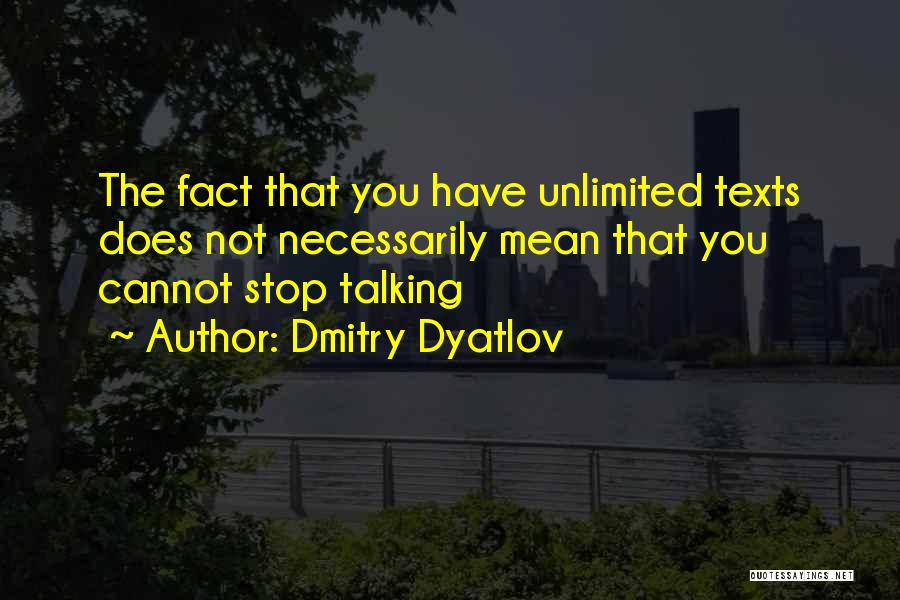 Please Stop Talking Quotes By Dmitry Dyatlov