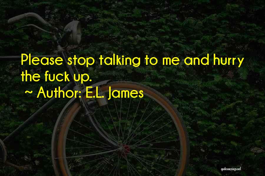 Please Stop Talking Quotes By E.L. James