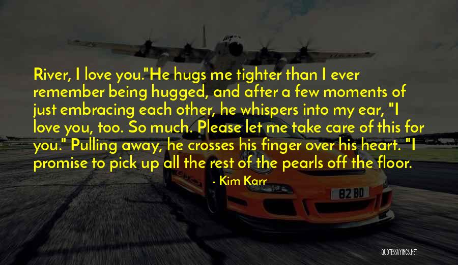 Please Take Care My Love Quotes By Kim Karr Please Take Care My Love Quotes By Kim Karr