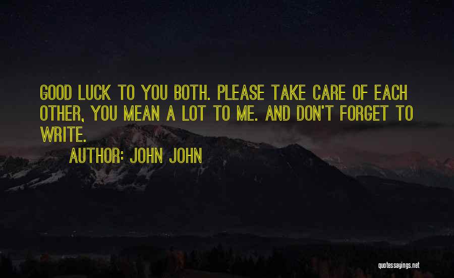 Please Take Care Quotes By John John