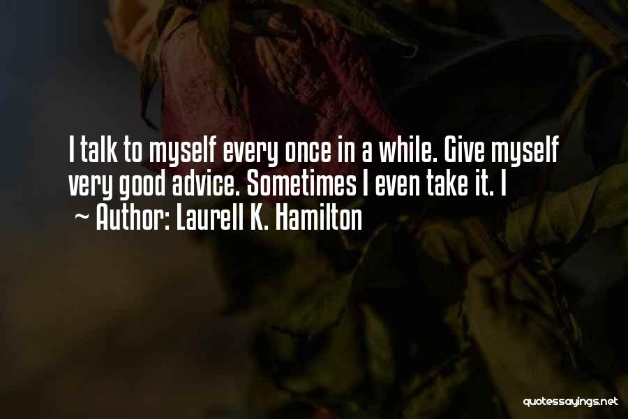 Please Talk To Me Once Quotes By Laurell K. Hamilton