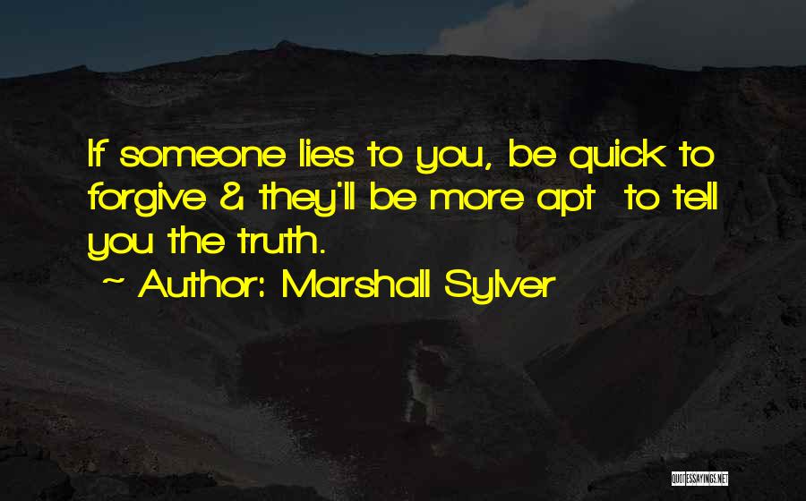 Please Tell The Truth Quotes By Marshall Sylver