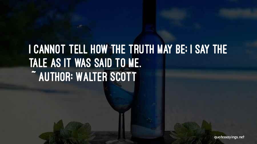 Please Tell The Truth Quotes By Walter Scott