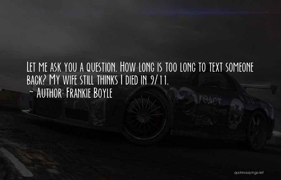 Please Text Me Back Quotes By Frankie Boyle