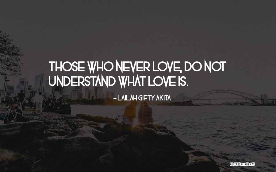 Please Understand I Love You Quotes By Lailah Gifty Akita Please Understand I Love You Quotes By Lailah Gifty Akita