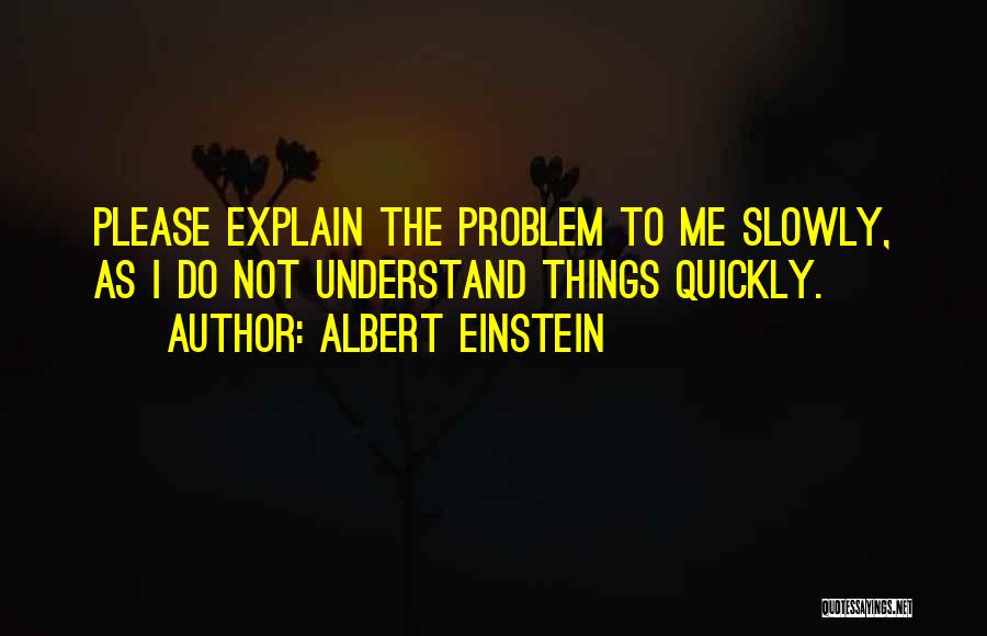 Please Understand Me Quotes By Albert Einstein